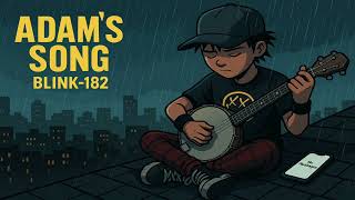 Download lagu Adam’s Song [A Blink-182 Soul Grass Cover That Will Make You Cry] mp3