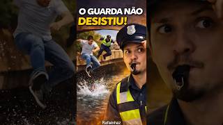 O guarda não desistiu 😳