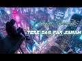 Tere Dar Par Sanam Slowed Reverb Junaid Asghar Lofi Nasha Beats