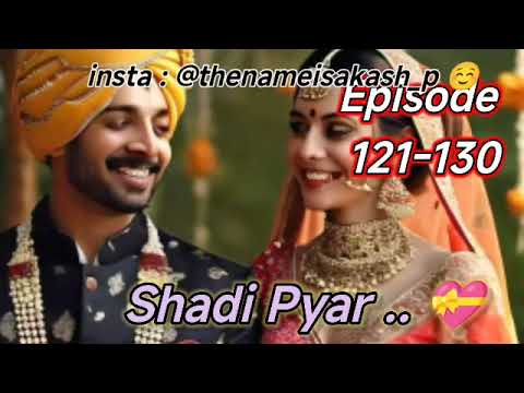 Shadi pyar Ep 121-130 || shadi pyar pocket fm story storiesinhindi #pocketfmhindistory