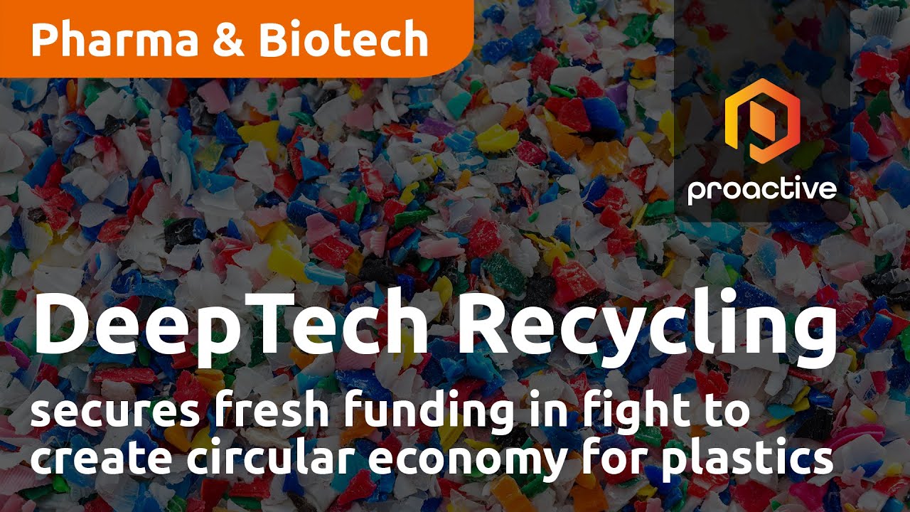 DeepTech Recycling secures fresh funding in fight to create circular economy for plastics