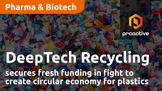 deeptech-recycling-secures-fresh-funding-in-fight-to-create-circular-economy-for-plastics
