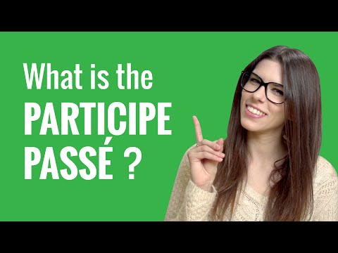 Ask a French Teacher #5 - What is the Participe Passé and How Do You Use It?