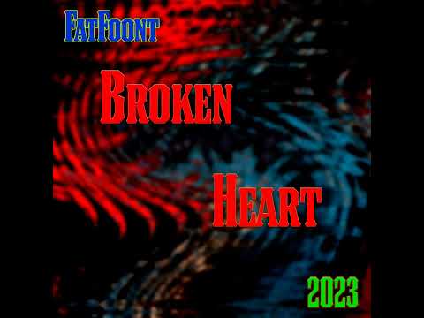 FatFoont - Broken Heart 2023