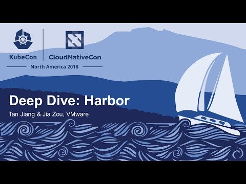 Deep Dive: Harbor - Tan Jiang & Jia Zou, VMware