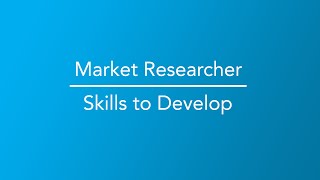 Market Researcher | Skills to Develop