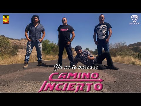 Camino Incierto - Ya No Te Buscaré ( Video Oficial )