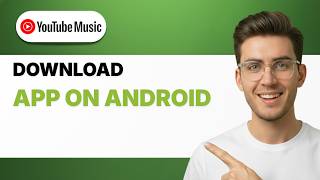 How to Download Youtube Music App on Android [2026 Full Guide]
