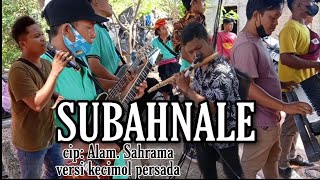 Download lagu SUBAHNALE VERSI KECIMOL PERSADA mp3