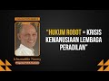 Ichsanuddin Noorsy Hukum Berdasarkan Robot Adalah Krisis Kemanusiaan Pada Lembaga Peradilan