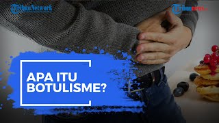 Apa Itu Botulisme?