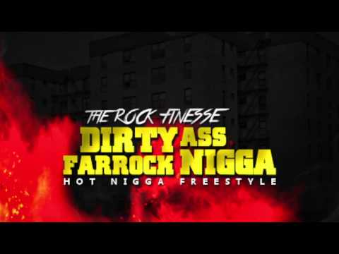 The Rock Finesse - Dirty  Ass Farrock Nigga Hot Nigga Freestyle