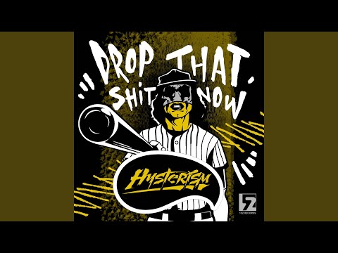 Drop That Shit Now