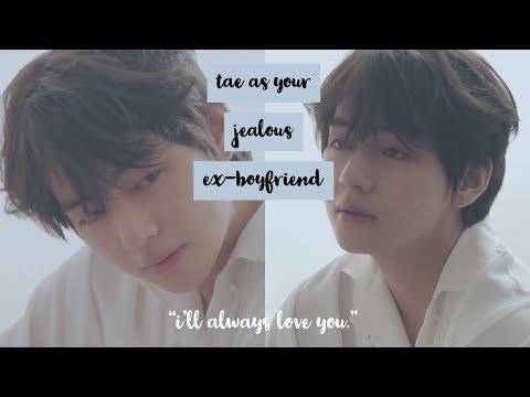 tae as your jealous ex / jimin likes you part 1 (warning:sad ending) | bts imagine