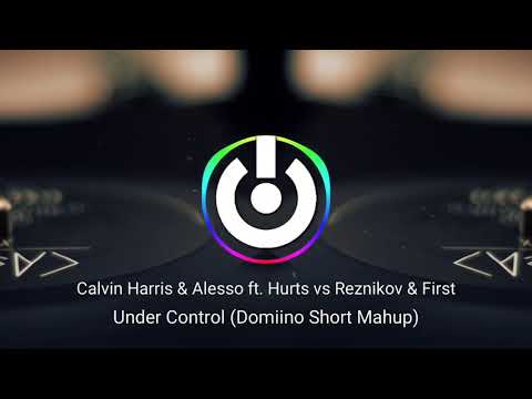 CALVIN HARRIS & ALESSO - UNDER CONTROL (DOMIINO SHORT MASHUP)