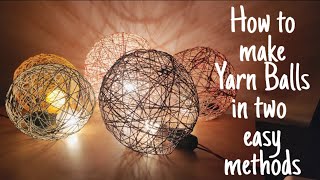 Yarn Balls | How to Make Yarn Balls  in Two Easy Methods | Decorative Lights | DIY | Balloon Balls