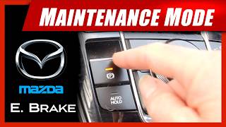 How to:  Mazda Electronic Parking Brake,  in/out "Maintenance Mode"