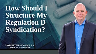 How should I structure my Regulation D syndication offering?