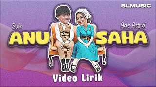 Download lagu ANU SAHA SULE FT ADE ASTRID mp3