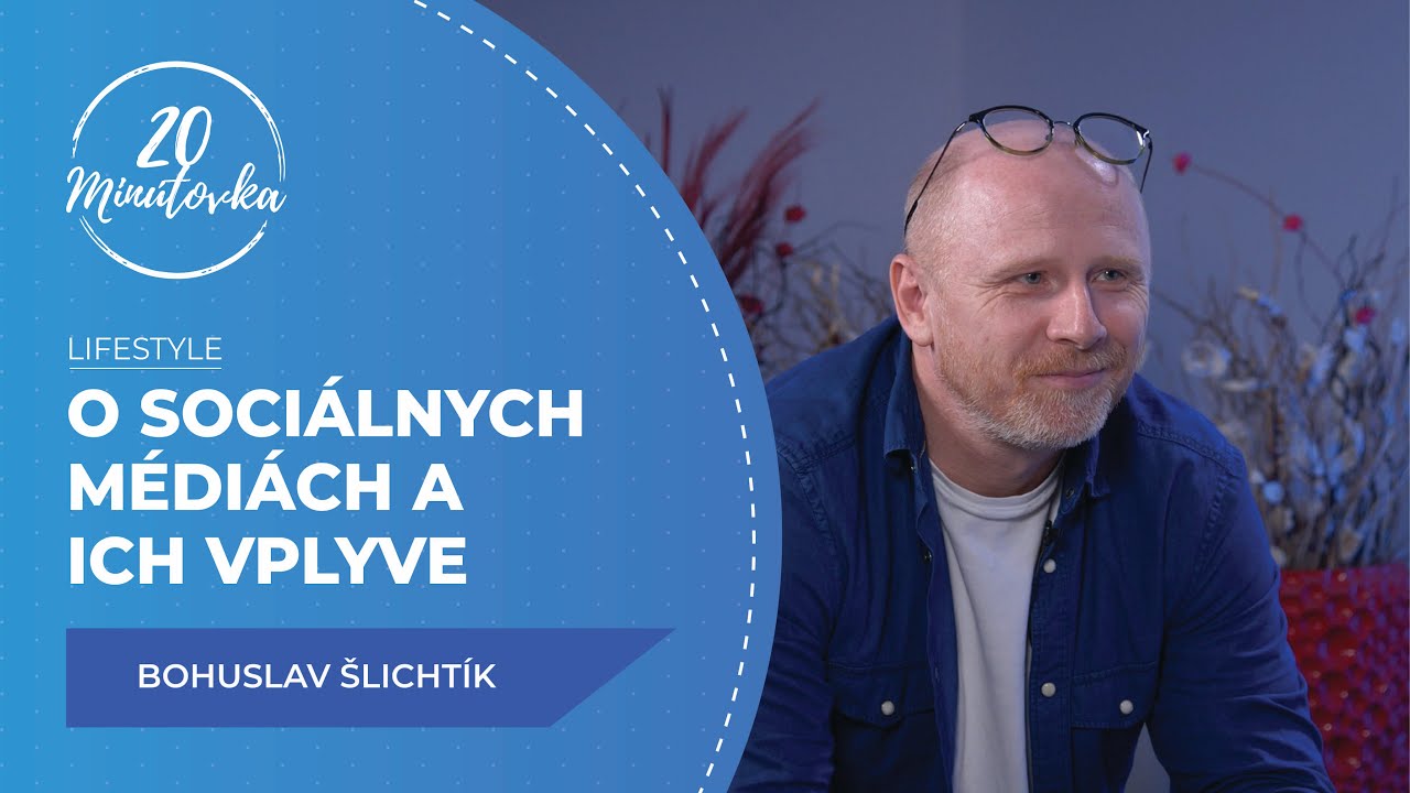 O sociálnych médiách a ich vplyve - Bohuslav Šlichtík