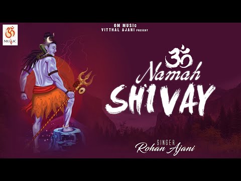 Om Namah Shivay | Powerful Shiva Mantra | Shiv Dhun | Rohan Ajani​