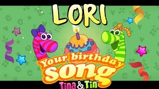 Tina&Tin Happy Birthday LORI (Personalized Songs For Kids) #PersonalizedSongs