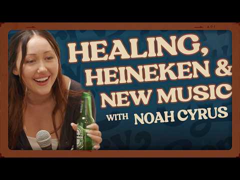 Noah Cyrus: New Country, Broadway Dreams & Healing Over a Heineken