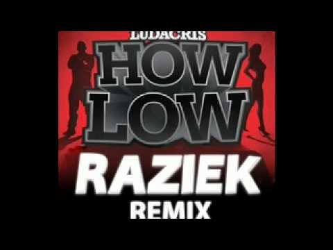 Ludacris - How Low (Raziek Remix)