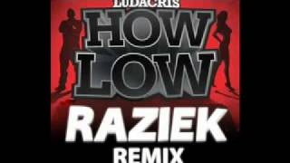 Ludacris - How Low (Raziek Remix)