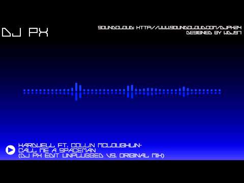Dj Px - Hardwell ft. Collin McLoughlin- Call Me a Spaceman (Dj Px Edit Unplugged vs. Original Mix)