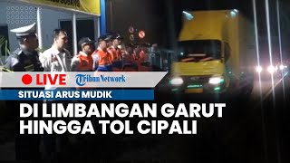 LIVE: Situasi Arus Mudik di Limbangan Garut hingga Tol Cipali, Selasa 18 April
