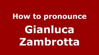 How to pronounce Gianluca Zambrotta