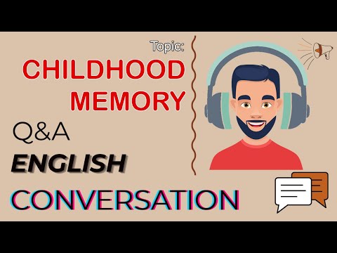 Q&A English Conversation | Topic 7: CHILDHOOD MEMORY