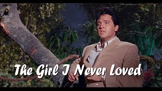 ELVIS PRESLEY - The Girl I Never Loved  (New Edit ). 4K