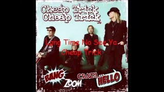 Long Time No See Ya Cheap Trick