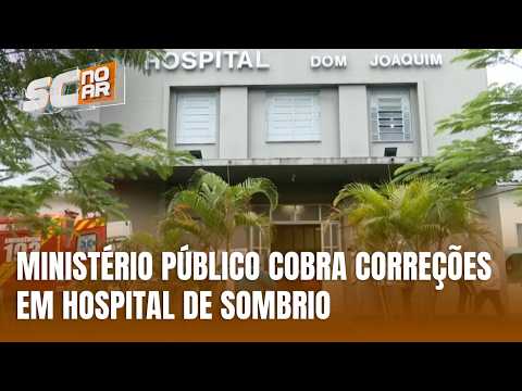 Ministério Público aciona hospital de Sombrio por irregularidades sanitárias