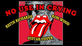The Rolling Stones - No Use In Crying (Keith Richards + Ron Wood Guitar Cover)