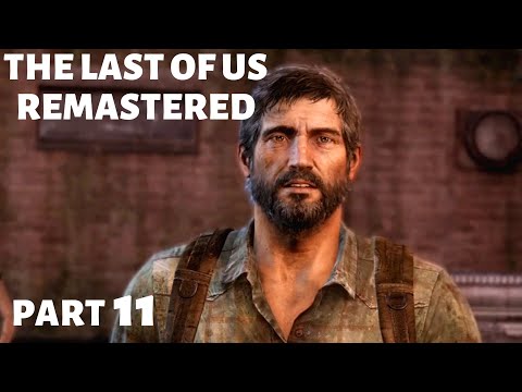 THE LAST OF US REMASTERED - Gameplay Walkthrough - Part 11