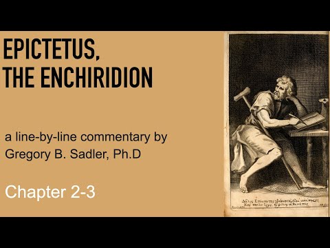 Epictetus, The Enchiridion, chapters 2-3 | A Line By Line Commentary by Dr. Gregory B. Sadler
