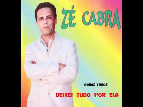 DEIXEI TUDO POR ELA - ZE CABRA