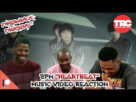 2PM "Heartbeat" Music Video Reaction *Throwback Thursday*