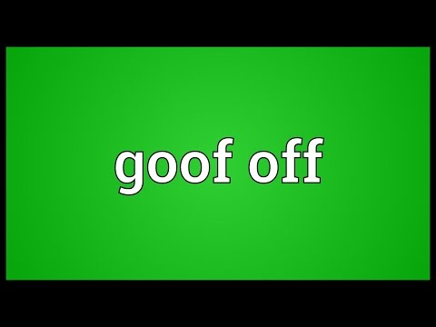 Goof off Meaning