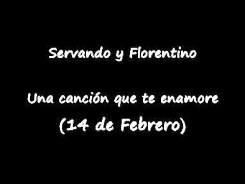 Servando y Florentino - Una canción que te enamore.