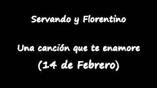 Servando y Florentino - Una canción que te enamore.