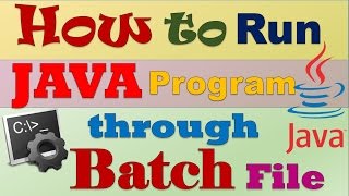 How to Run Your Java Program Through Batch file (.bat)