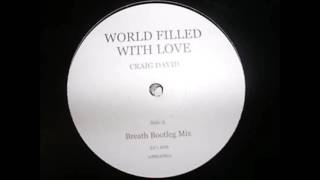 Craig David - World Filled With Love(Breath Bootleg Mix)