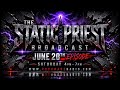 JUNE 20TH EPISODE | THE STATIC PRIEST BROADCAST ON ROCK RAGE RADIO 