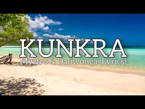 kunkra lyrics - mystro & Daliwonga 