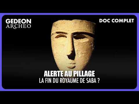 Le Royaume de Saba en péril : Enquête sur le pillage archéologique au Yémen