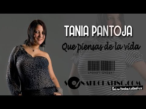 TANIA PANTOJA - QUE PIENSAS DE LA VIDA